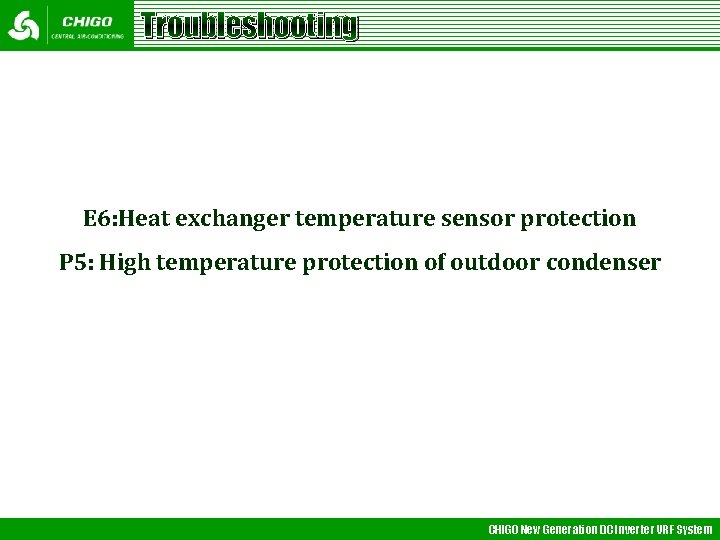 Troubleshooting E 6: Heat exchanger temperature sensor protection P 5: High temperature protection of