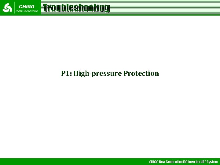 Troubleshooting P 1: High-pressure Protection CHIGO New Generation DC Inverter VRF System 