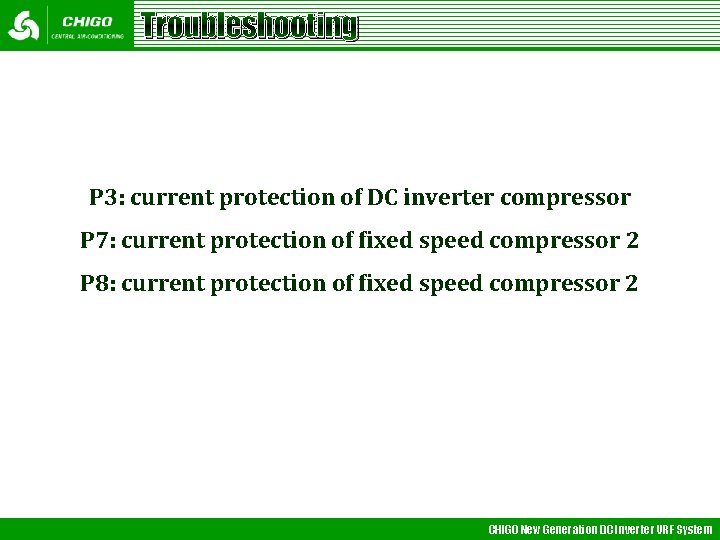 Troubleshooting P 3: current protection of DC inverter compressor P 7: current protection of