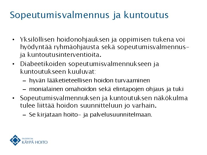 Sopeutumisvalmennus ja kuntoutus • Yksilöllisen hoidonohjauksen ja oppimisen tukena voi hyödyntää ryhmäohjausta sekä sopeutumisvalmennusja