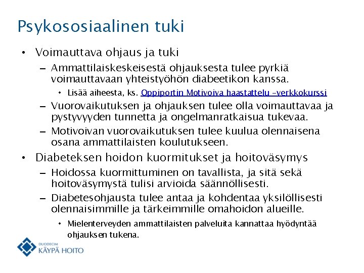 Psykososiaalinen tuki • Voimauttava ohjaus ja tuki – Ammattilaiskeskeisestä ohjauksesta tulee pyrkiä voimauttavaan yhteistyöhön