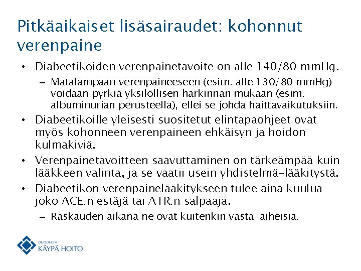 Pitkäaikaiset lisäsairaudet: kohonnut verenpaine • Diabeetikoiden verenpainetavoite on alle 140/80 mm. Hg. – Matalampaan