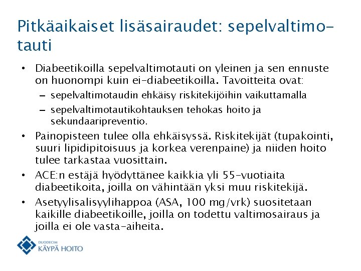 Pitkäaikaiset lisäsairaudet: sepelvaltimotauti • Diabeetikoilla sepelvaltimotauti on yleinen ja sen ennuste on huonompi kuin