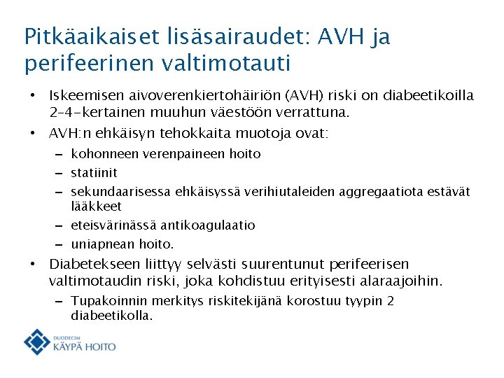 Pitkäaikaiset lisäsairaudet: AVH ja perifeerinen valtimotauti • Iskeemisen aivoverenkiertohäiriön (AVH) riski on diabeetikoilla 2–