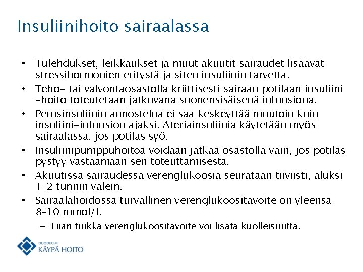 Insuliinihoito sairaalassa • Tulehdukset, leikkaukset ja muut akuutit sairaudet lisäävät stressihormonien eritystä ja siten