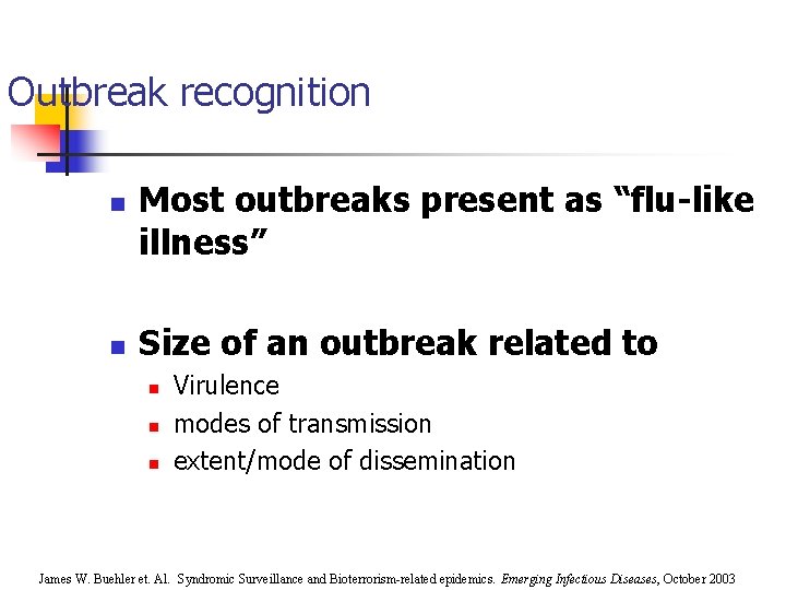 Outbreak recognition n n Most outbreaks present as “flu-like illness” Size of an outbreak