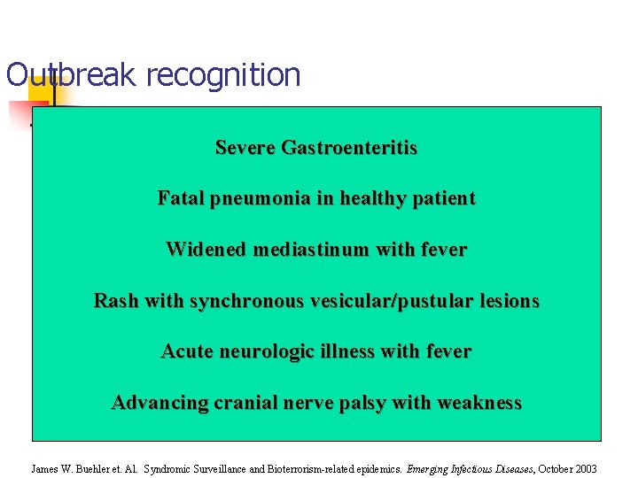 Outbreak recognition Severe Gastroenteritis Fatal pneumonia in healthy patient Widened mediastinum with fever Rash