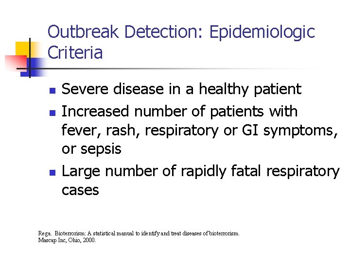 Outbreak Detection: Epidemiologic Criteria n n n Severe disease in a healthy patient Increased