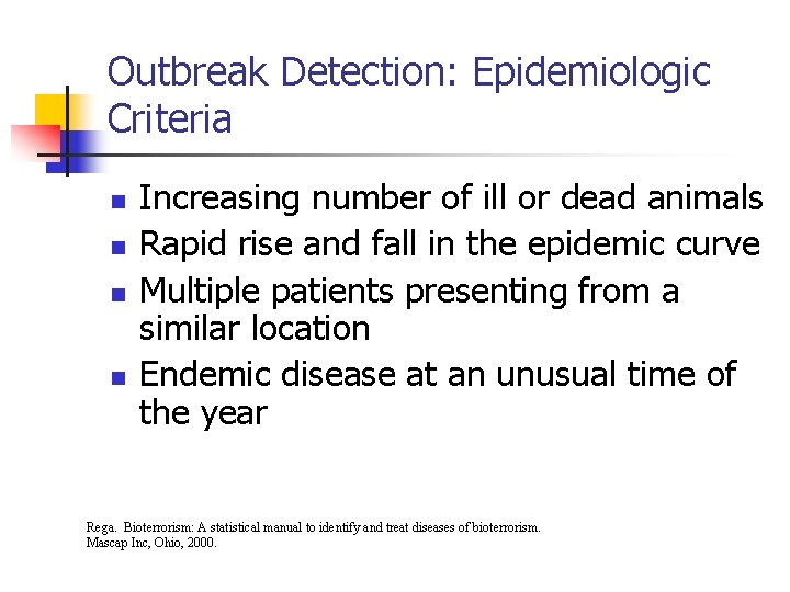 Outbreak Detection: Epidemiologic Criteria n n Increasing number of ill or dead animals Rapid