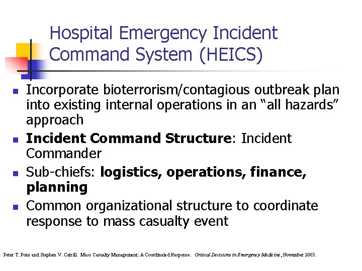 Hospital Emergency Incident Command System (HEICS) n n Incorporate bioterrorism/contagious outbreak plan into existing