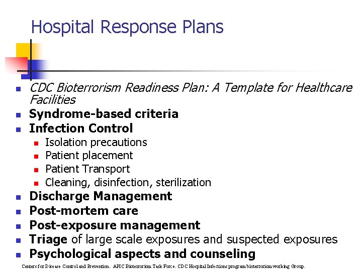 Hospital Response Plans n n n CDC Bioterrorism Readiness Plan: A Template for Healthcare