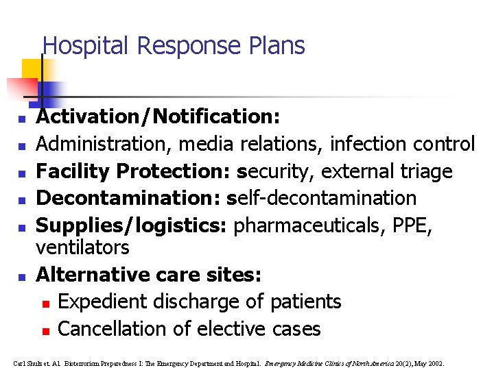 Hospital Response Plans n n n Activation/Notification: Administration, media relations, infection control Facility Protection: