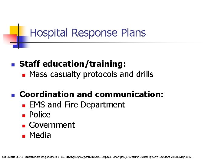 Hospital Response Plans n n Staff education/training: n Mass casualty protocols and drills Coordination