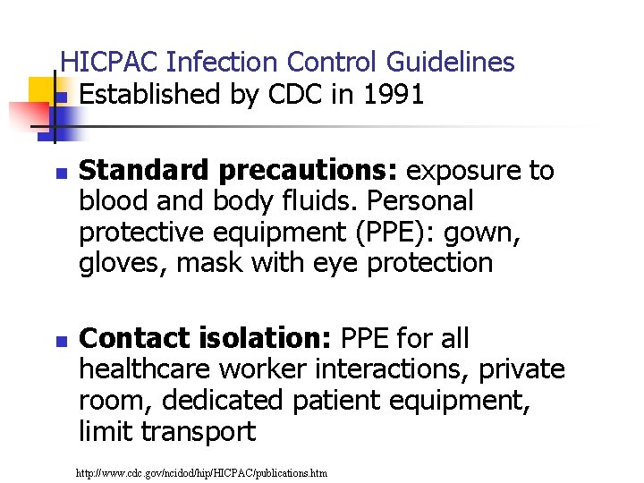 HICPAC Infection Control Guidelines n Established by CDC in 1991 n n Standard precautions: