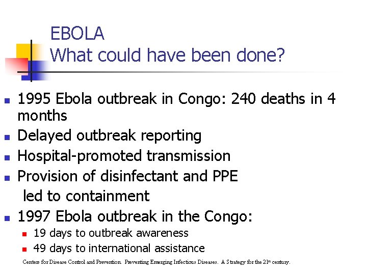 EBOLA What could have been done? n n n 1995 Ebola outbreak in Congo: