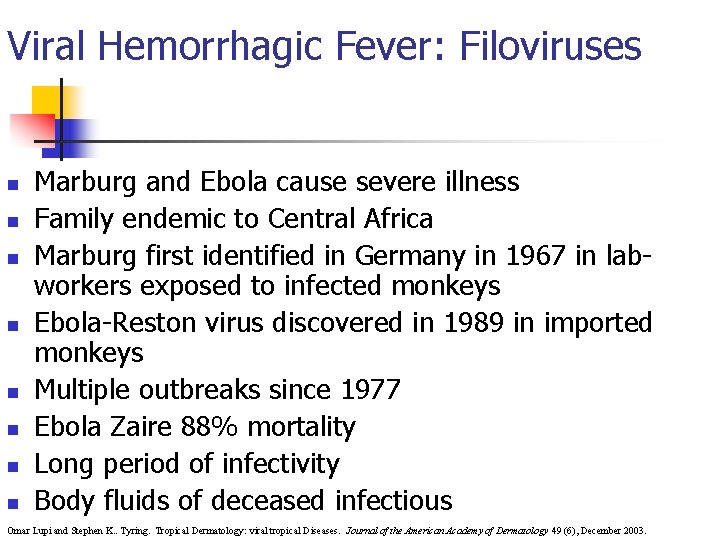 Viral Hemorrhagic Fever: Filoviruses n n n n Marburg and Ebola cause severe illness
