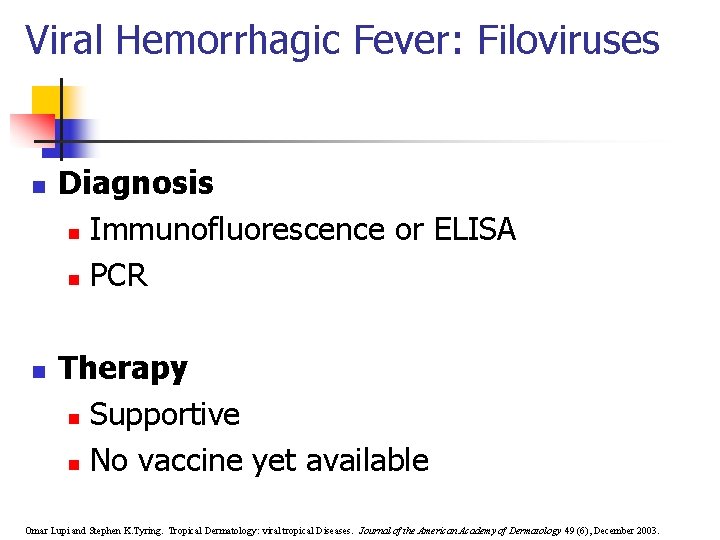 Viral Hemorrhagic Fever: Filoviruses n n Diagnosis n Immunofluorescence or ELISA n PCR Therapy