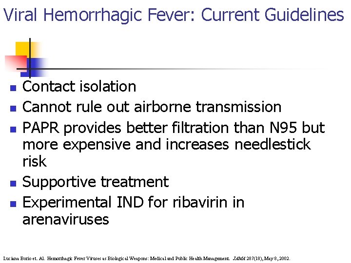 Viral Hemorrhagic Fever: Current Guidelines n n n Contact isolation Cannot rule out airborne