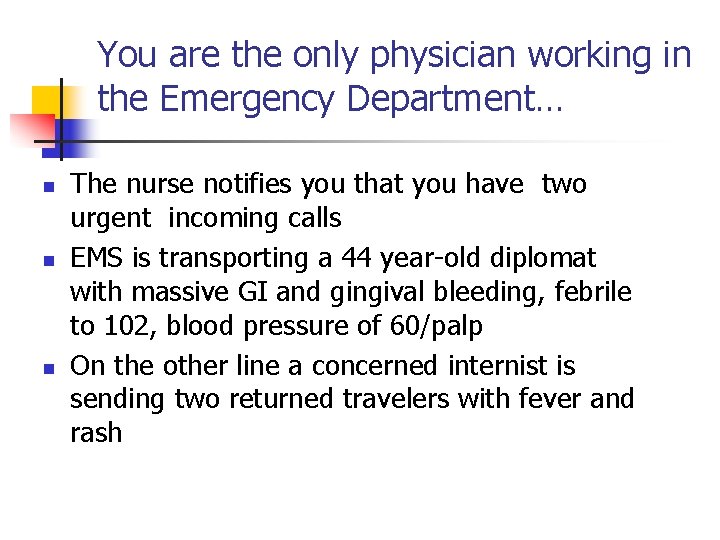 You are the only physician working in the Emergency Department… n n n The