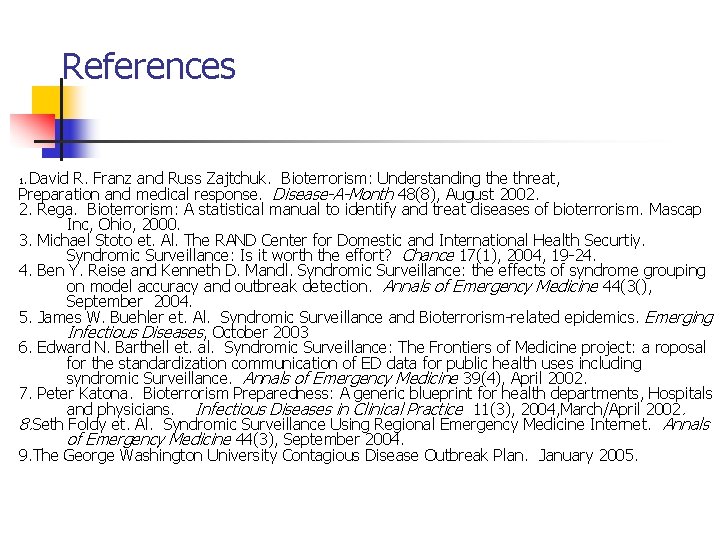 References David R. Franz and Russ Zajtchuk. Bioterrorism: Understanding the threat, Preparation and medical