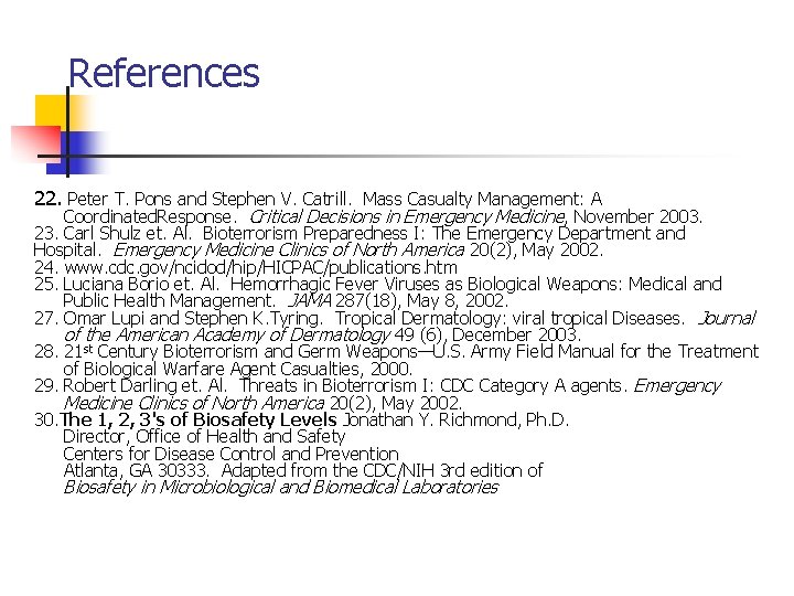 References 22. Peter T. Pons and Stephen V. Catrill. Mass Casualty Management: A Coordinated.