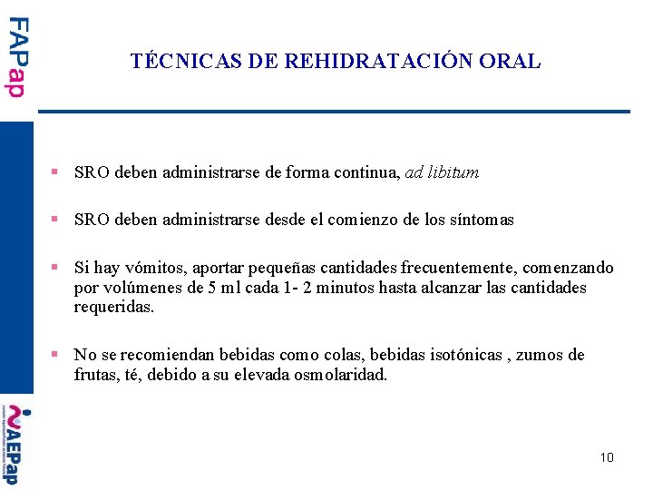 TÉCNICAS DE REHIDRATACIÓN ORAL § SRO deben administrarse de forma continua, ad libitum §