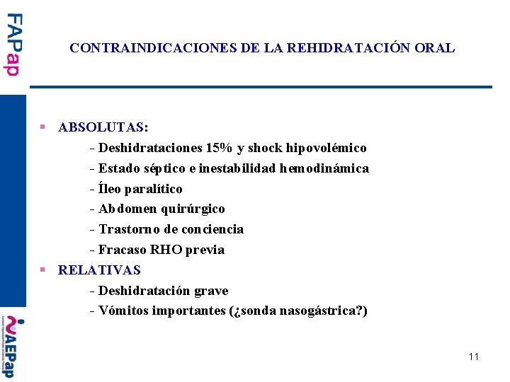 CONTRAINDICACIONES DE LA REHIDRATACIÓN ORAL § ABSOLUTAS: - Deshidrataciones 15% y shock hipovolémico -