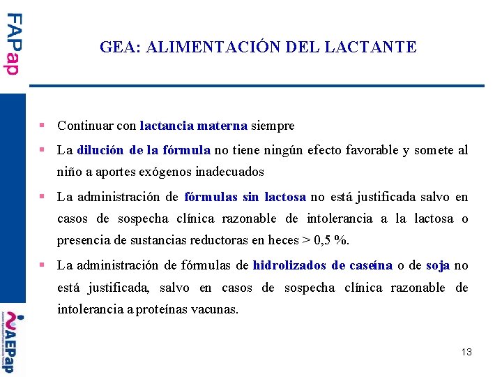 GEA: ALIMENTACIÓN DEL LACTANTE § Continuar con lactancia materna siempre § La dilución de