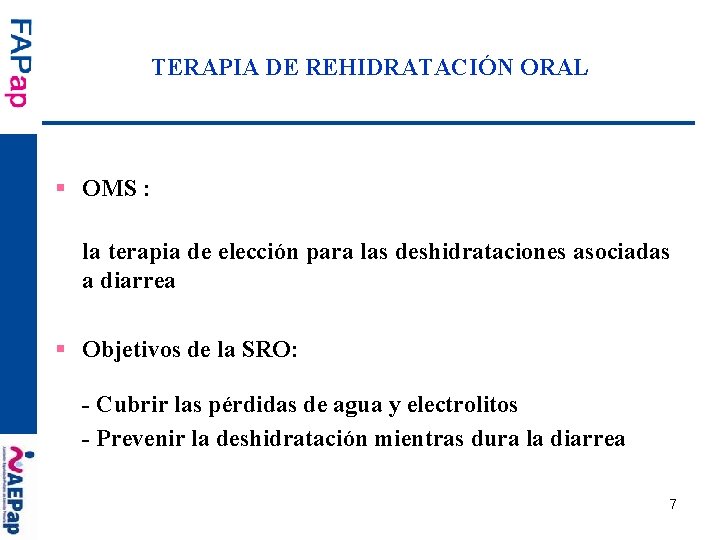 TERAPIA DE REHIDRATACIÓN ORAL § OMS : la terapia de elección para las deshidrataciones