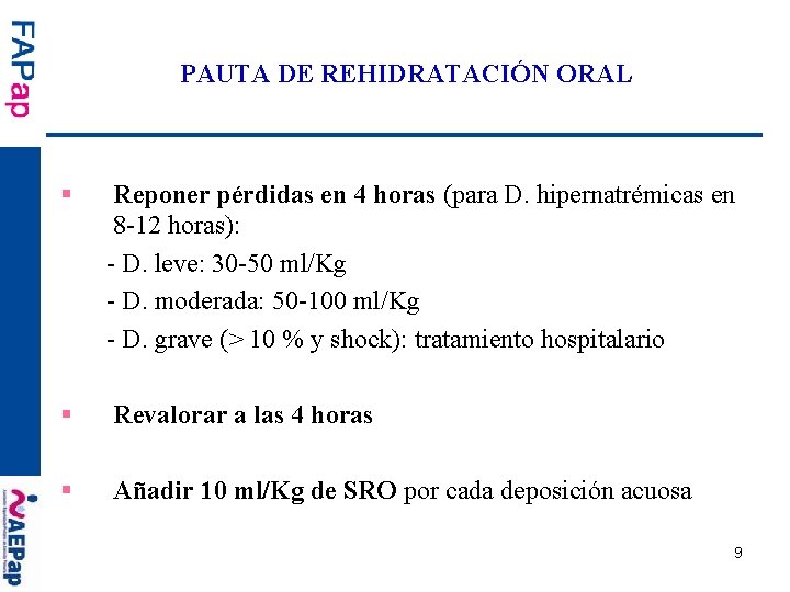 PAUTA DE REHIDRATACIÓN ORAL § Reponer pérdidas en 4 horas (para D. hipernatrémicas en