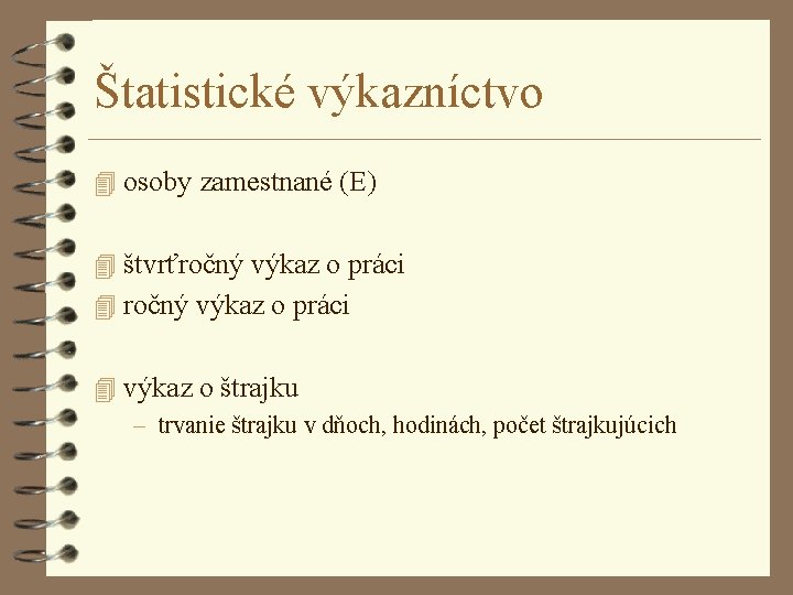 Štatistické výkazníctvo 4 osoby zamestnané (E) 4 štvrťročný výkaz o práci 4 výkaz o