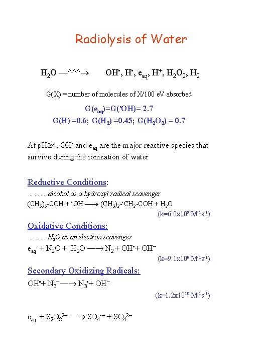 Radiolysis of Water H 2 O —^^^ OH • , eaq, H+, H 2