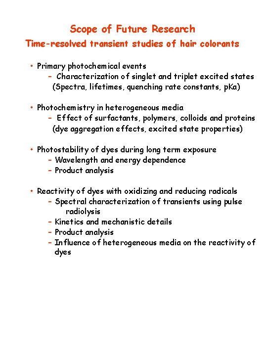 Scope of Future Research Time-resolved transient studies of hair colorants • Primary photochemical events