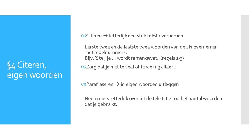  Citeren letterlijk een stuk tekst overnemen § 4 Citeren, eigen woorden Eerste twee