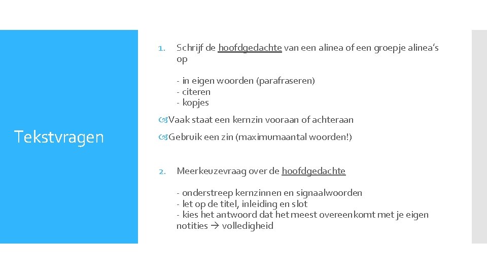 1. Schrijf de hoofdgedachte van een alinea of een groepje alinea’s op - in