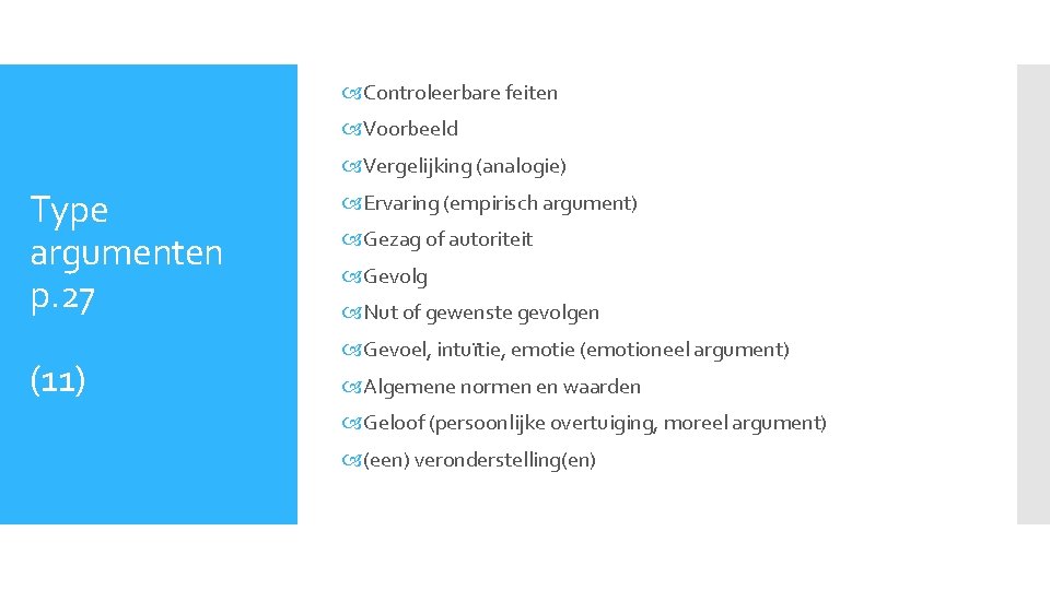  Controleerbare feiten Voorbeeld Vergelijking (analogie) Type argumenten p. 27 (11) Ervaring (empirisch argument)