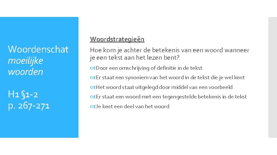 Woordenschat moeilijke woorden H 1 § 1 -2 p. 267 -271 Woordstrategieën Hoe kom