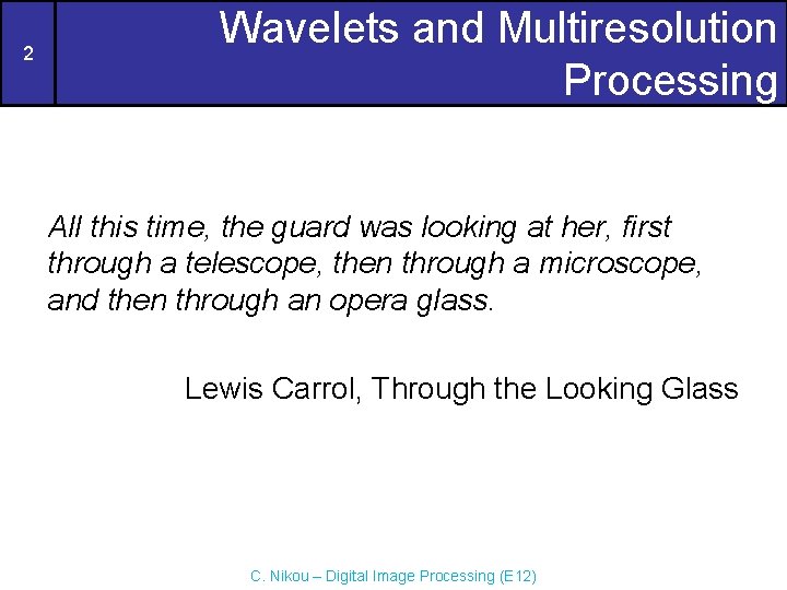 2 Wavelets and Multiresolution Processing All this time, the guard was looking at her,