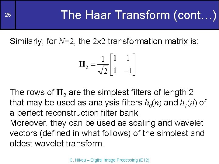 25 The Haar Transform (cont…) Similarly, for N=2, the 2 x 2 transformation matrix