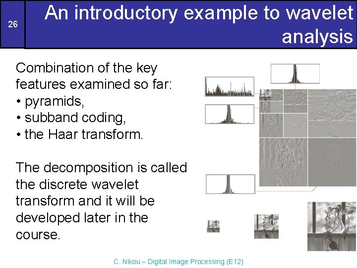 26 An introductory example to wavelet analysis Combination of the key features examined so