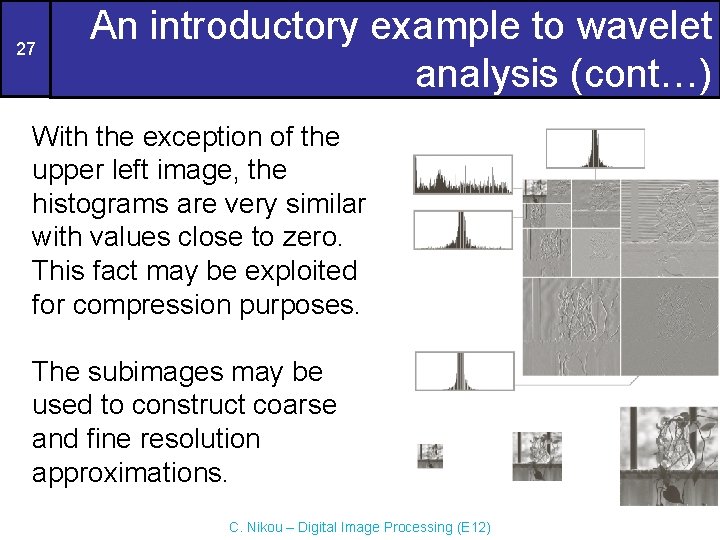 27 An introductory example to wavelet analysis (cont…) With the exception of the upper