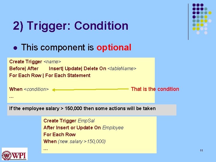 2) Trigger: Condition l This component is optional Create Trigger <name> Before| After Insert| 2) Trigger: Condition l This component is optional Create Trigger <name> Before| After Insert|