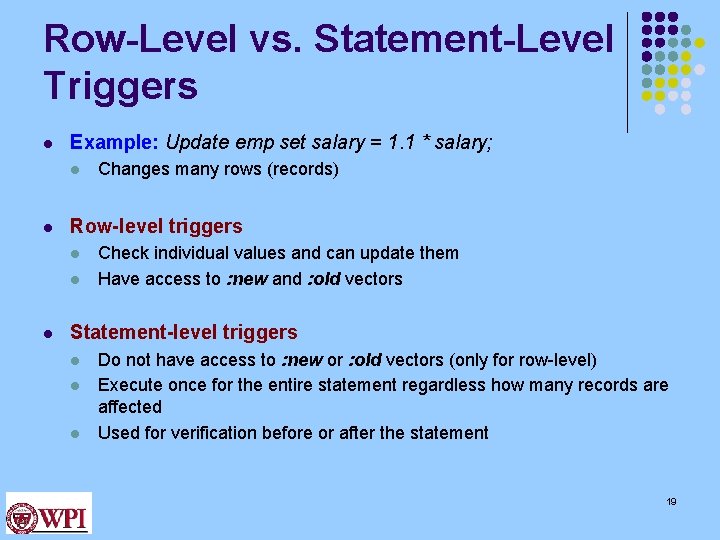 Row-Level vs. Statement-Level Triggers l Example: Update emp set salary = 1. 1 * Row-Level vs. Statement-Level Triggers l Example: Update emp set salary = 1. 1 *
