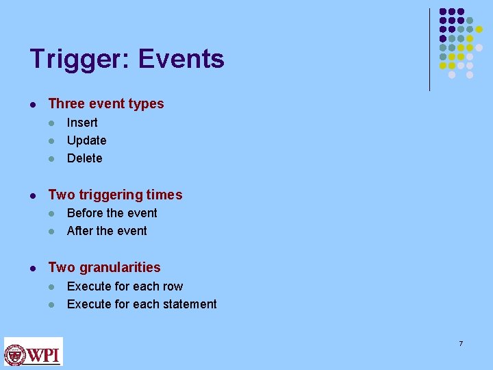 Trigger: Events l Three event types l l Two triggering times l l l Trigger: Events l Three event types l l Two triggering times l l l