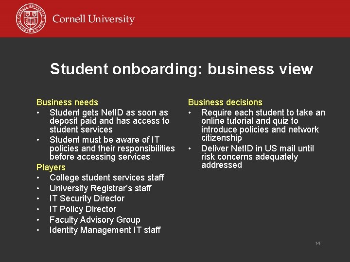 Student onboarding: business view Business needs • Student gets Net. ID as soon as
