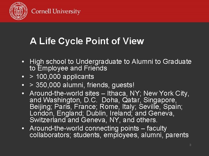 A Life Cycle Point of View • High school to Undergraduate to Alumni to