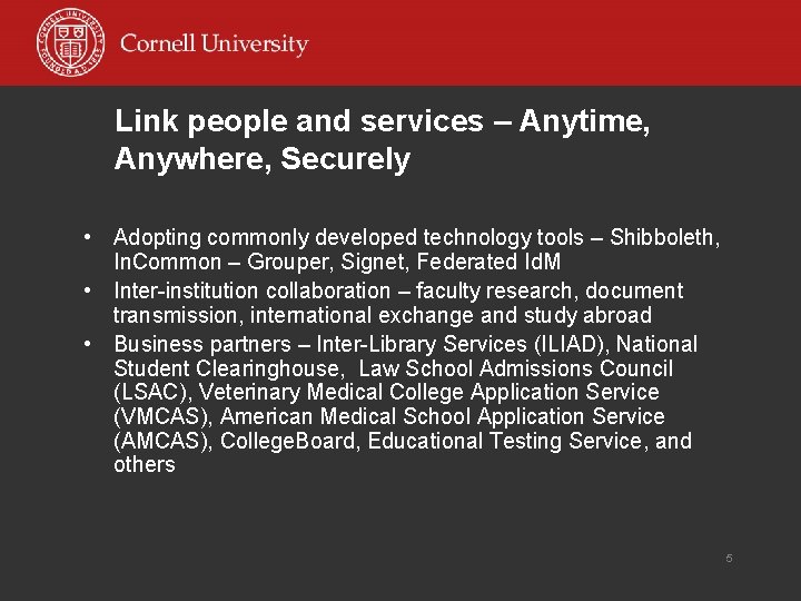 Link people and services – Anytime, Anywhere, Securely • Adopting commonly developed technology tools