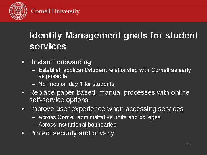 Identity Management goals for student services • “Instant” onboarding – Establish applicant/student relationship with