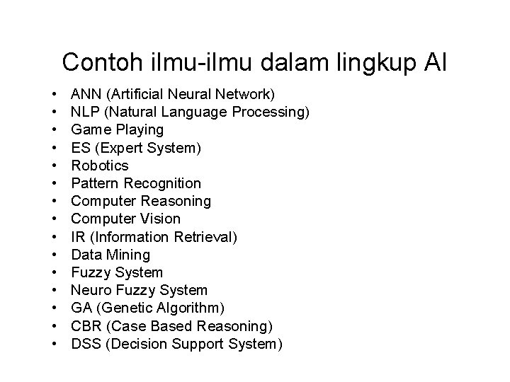 Contoh ilmu-ilmu dalam lingkup AI • • • • ANN (Artificial Neural Network) NLP