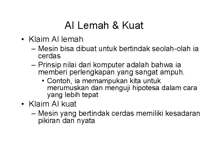 AI Lemah & Kuat • Klaim AI lemah – Mesin bisa dibuat untuk bertindak